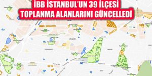 İBB Toplanma Ve Geçici Barınma Alanlarını Güncelledi