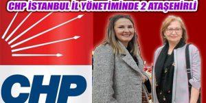 CHP İstanbul Yönetimi Kurulu Listesinde Ataşehir’den İsimler