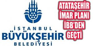 İBB Meclisi Ataşehir’e Ait İmar Planını Onayladı