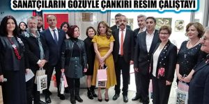 Çankırı’da ‘Sanatçıların Gözüyle Çankırı Resim Çalıştayı’ Düzenlendi