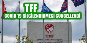 TFF Sağlık Kurulu Covid-19 Salgını Bilgilendirmesini Güncelledi