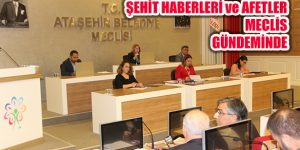 Afetler ve Şehit Haberleri Ataşehir Meclisi Toplantısında