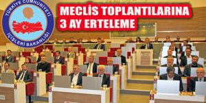 Kovid Belediye ve İl Genel Meclisi Toplantılarını Erteletti