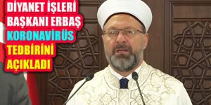 Diyanet İşleri Başkanı Erbaş: Cemaatle Namaza Ara Verilecek