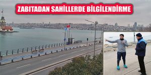 İstanbul’da Zabıta Uyardı: Evde Kal, Sahile İnme!