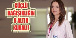 Güçlü bir bağışıklık sistemi için 8 altın kural!