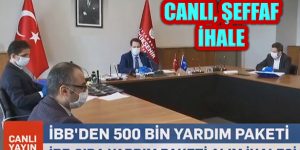 İBB Canlı Yayınla 500 bin yardım kolisi alım ihalesi yapıyor