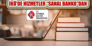 İKÜ, Tüm Hizmetlerini ‘Sanal Banko’ya Taşıdı