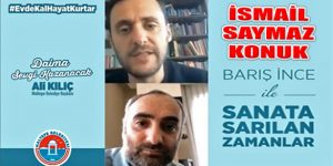 ‘Sanata Sarılan Zamanlar’a İsmail Saymaz Konuk Oldu