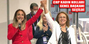 CHP Kadın Kolları Genel Başkan Seçildi