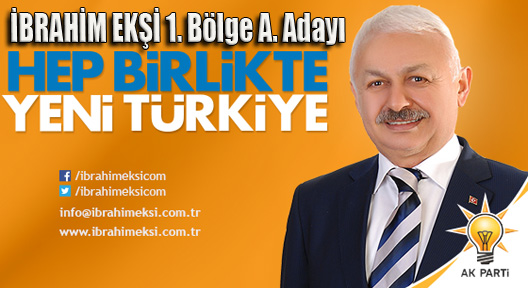 İbrahim Ekşi Ak Parti 1. Bölge Aday Adayı